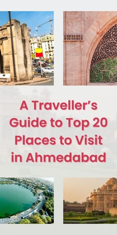 A Traveller’s Guide to Top 20 Places to Visit in Ahmedabad  