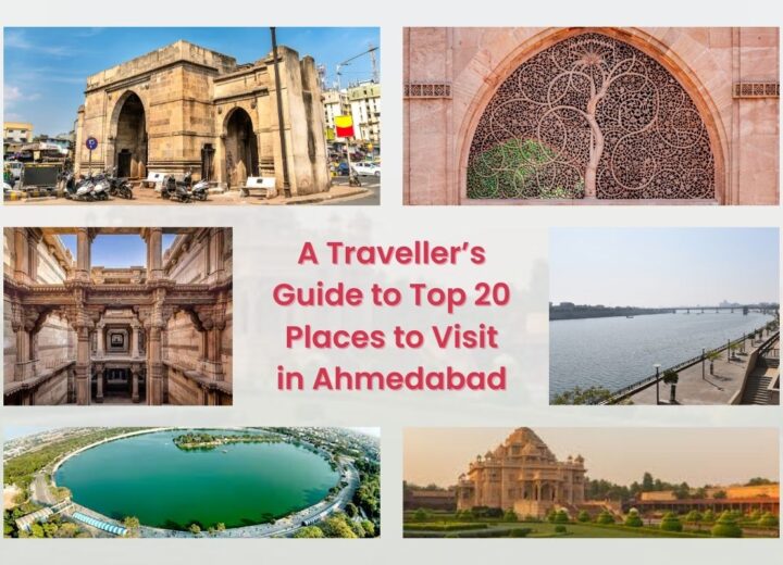 A Traveller’s Guide to Top 20 Places to Visit in Ahmedabad  
